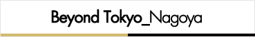 beyound Tokyo Nagoya
